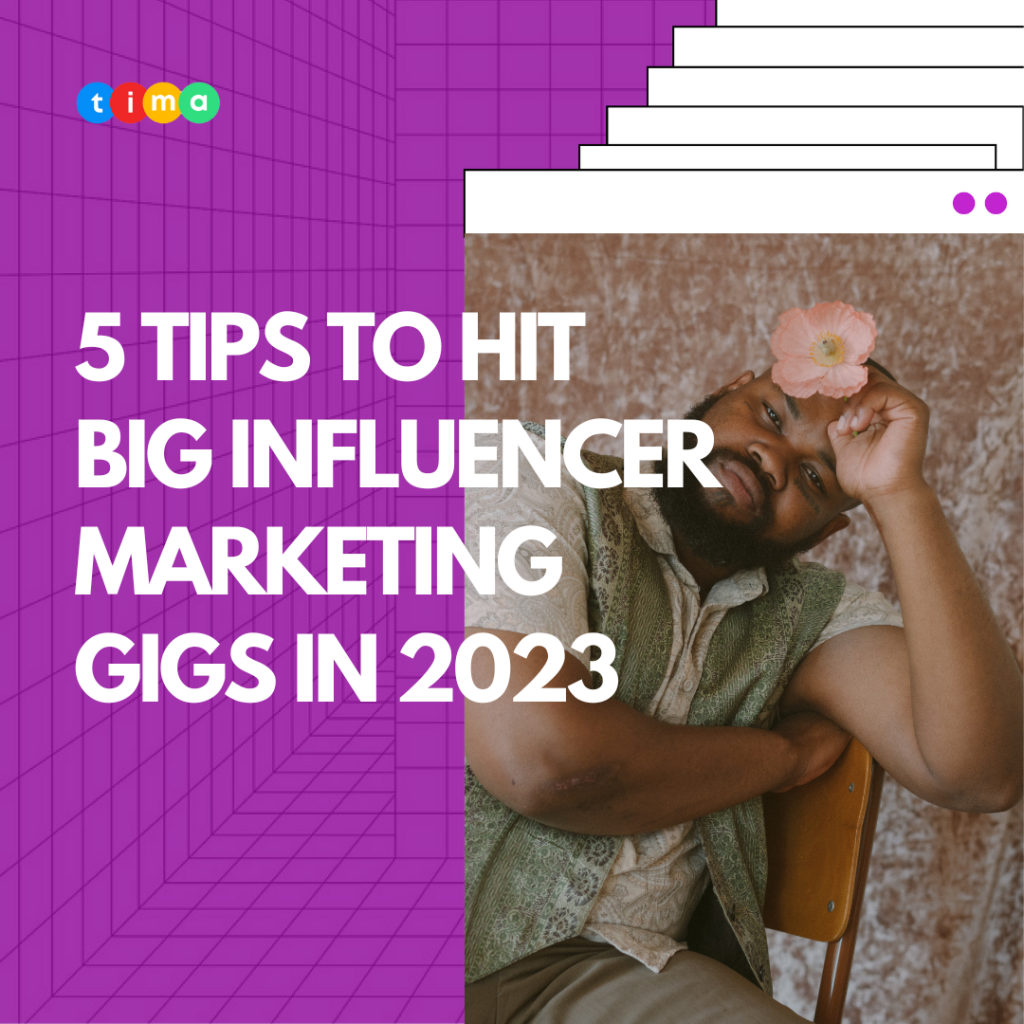5 Tips to Hit BIG Influencer marketing gigs in 2023 5 Tips to Hit BIG Influencer marketing gigs in 2023