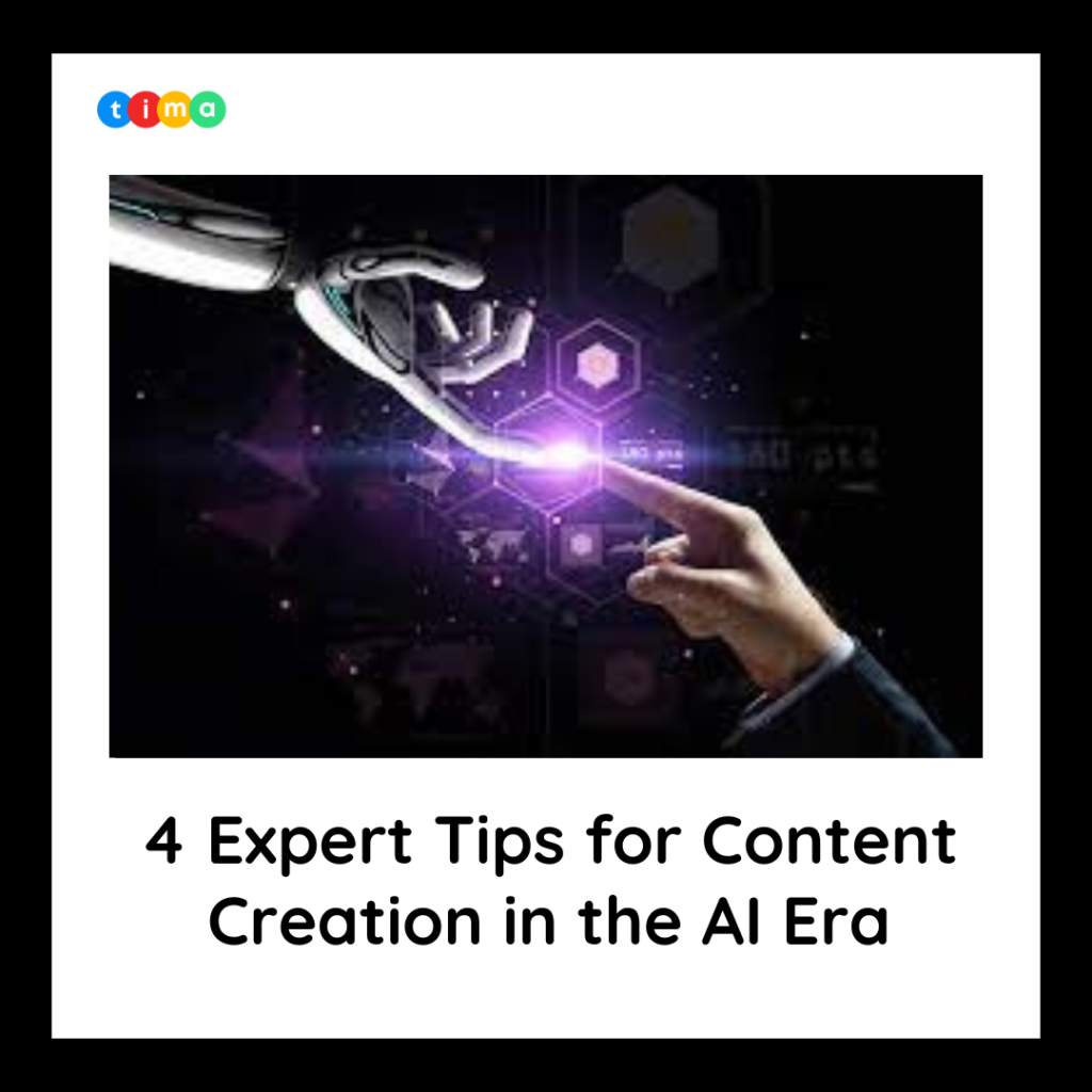 AI Era: 4 Expert Tips for Content Creation AI Era: 4 Expert Tips for Content Creation