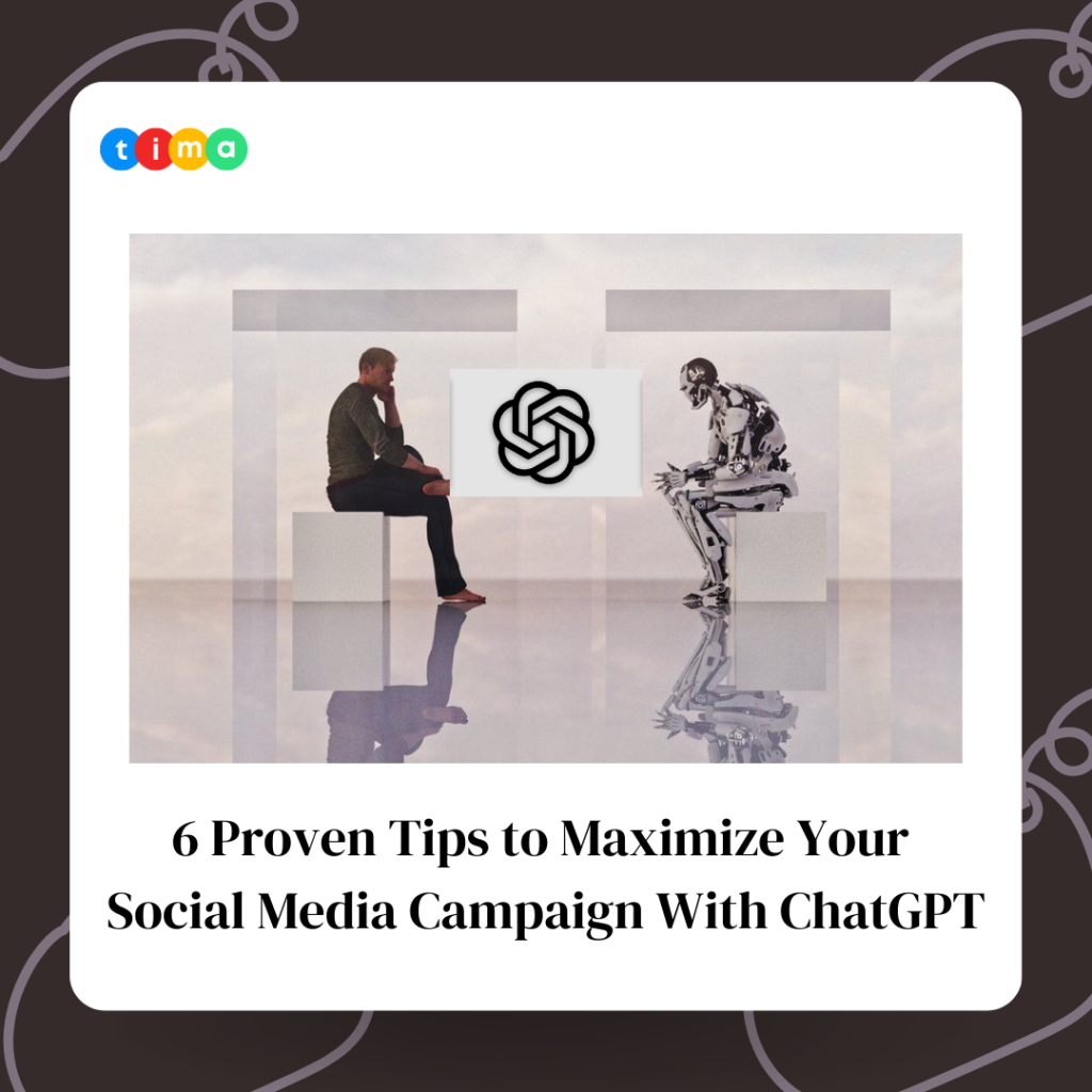 ChatGPT: 6 Proven Tips to Maximize Your Social Media Campaign
