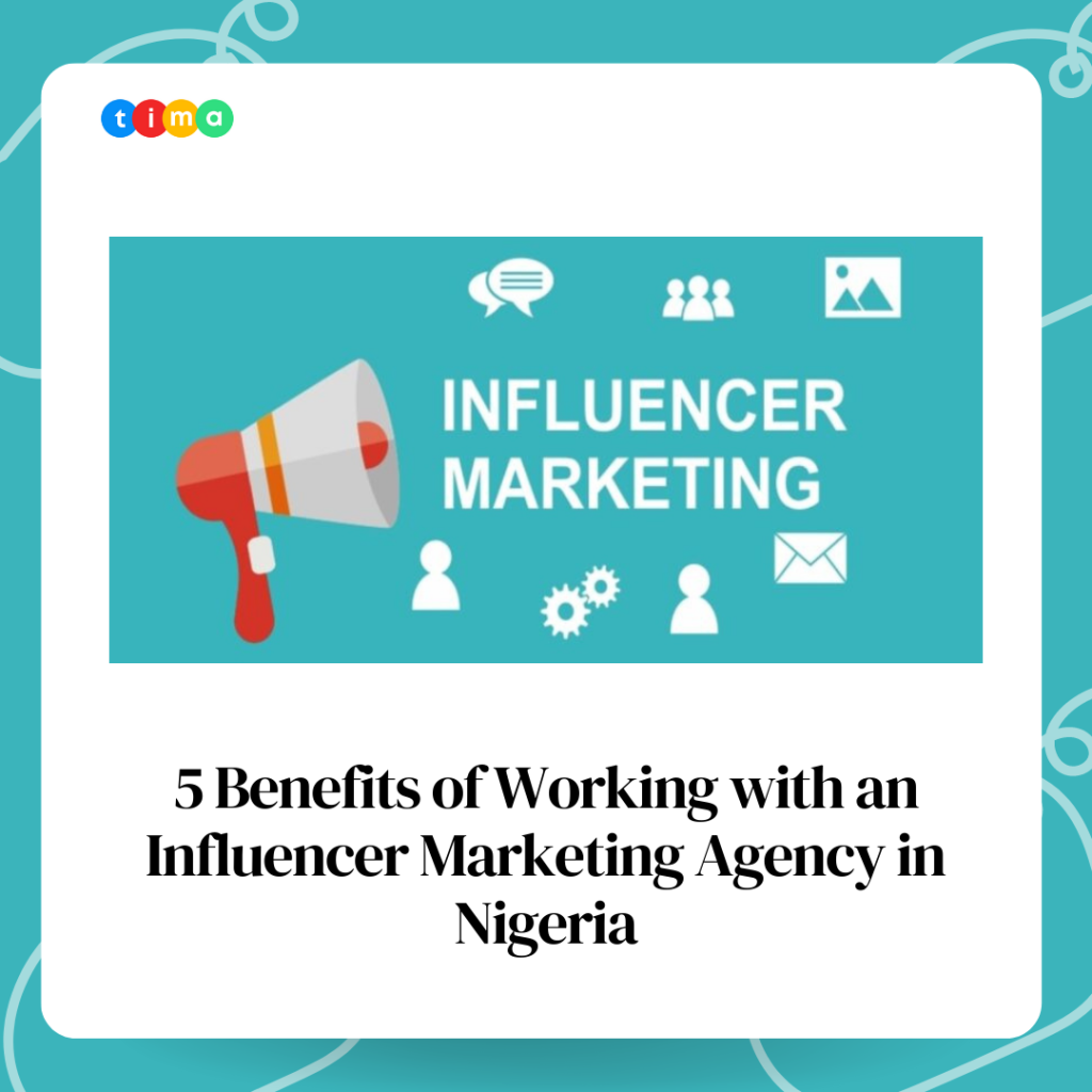 5 Benefits of Working with an Influencer Marketing Agency in Nigeria