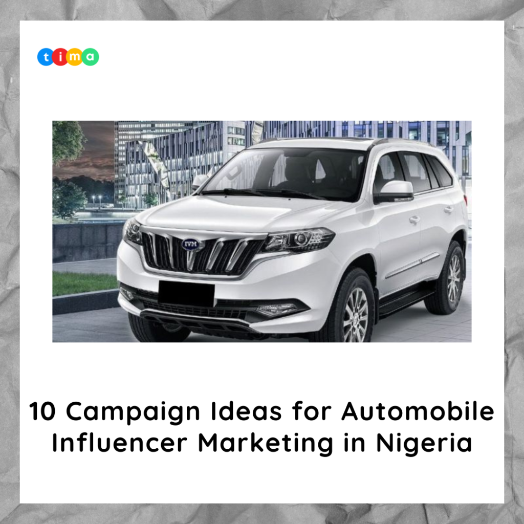 10 Campaign Ideas for Automobile Influencer Marketing in Nigeria Automobile Influencer Marketing
