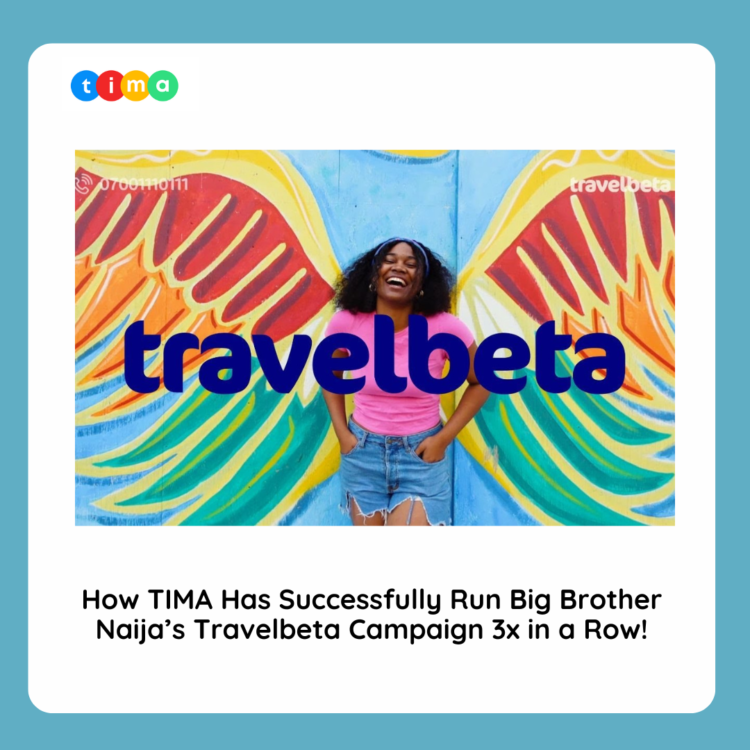 How TIMA Has Successfully Run Big Brother Naija’s Travelbeta Campaign 3x in a Row!