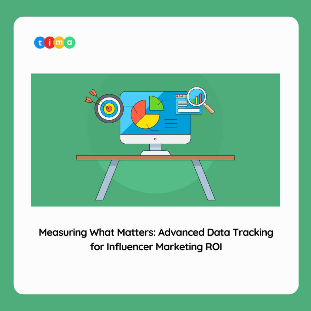 Measuring What Matters: Advanced Data Tracking for Influencer Marketing ROI Measuring What Matters: Advanced Data Tracking for Influencer Marketing ROI